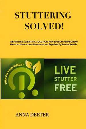 Stuttering Solved! de Anna Deeter