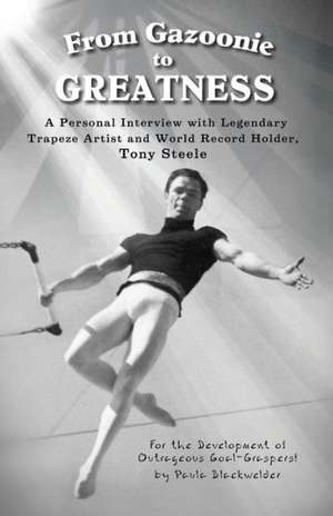 From Gazoonie to Greatness de Paula S Blackwelder