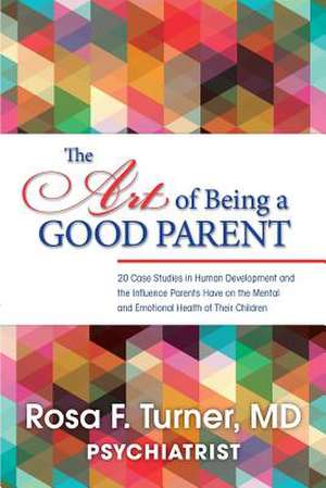 The Art of Being a Good Parent de Rosa F. Turner MD