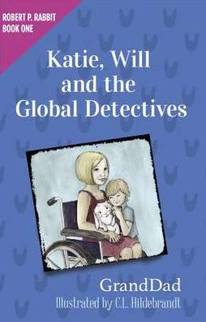 Katie, Will and the Global Detectives (Robert P. Rabbit Book 1) de Granddad