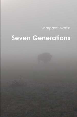 Seven Generations de Margaret Martin
