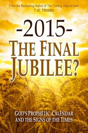 2015- The Final Jubilee? de T. W. Tramm