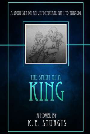 The Spirit of a King de K. E. Sturgis