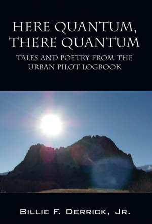 Here Quantum, There Quantum de Billie F Derrick