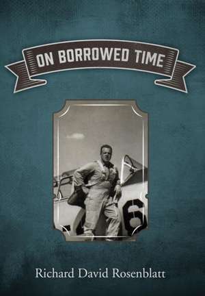 On Borrowed Time de Richard David Rosenblatt