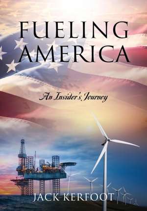 Fueling America de Jack Kerfoot