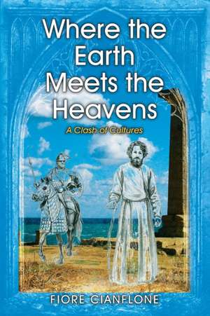 Where the Earth Meets the Heavens de Fiore Cianflone