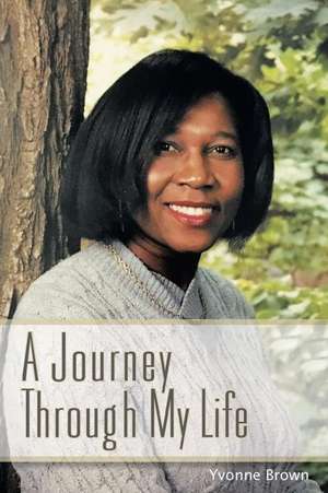 A Journey Through My Life de Yvonne Brown