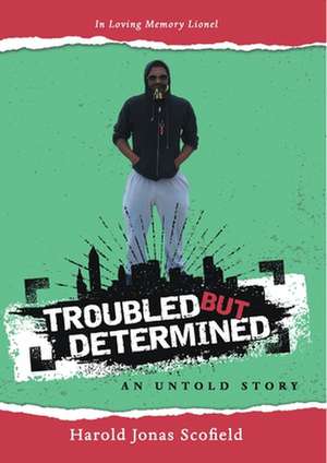 Troubled but Determined an Untold Story de Harold Jonas Scofield