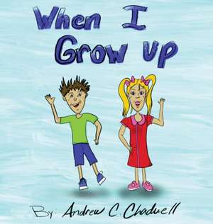 When I Grow UP de Andrew C. Chadwell