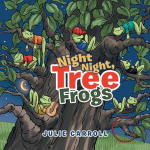 Night Night Tree Frogs de Julie Carroll