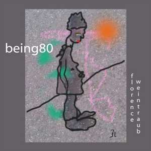 Being 80 Version 10 de Florence Weintraub