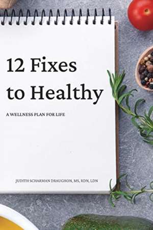 12 Fixes to Healthy de Judith Scharman Draughon