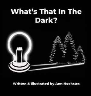 What's That In The Dark de Ann Hoekstra