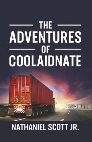 The Adventures of Coolaidnate de Nathaniel Scott Jr