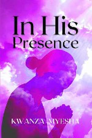 In His Presence de Kwanza Myesha