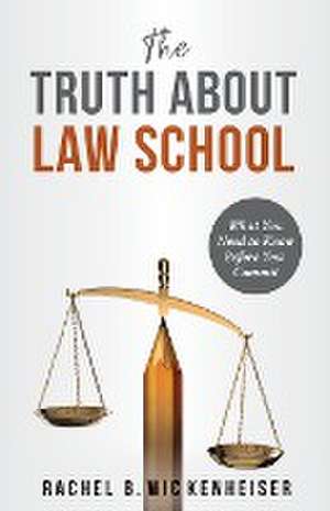 The Truth About Law School de Rachel B. Wickenheiser