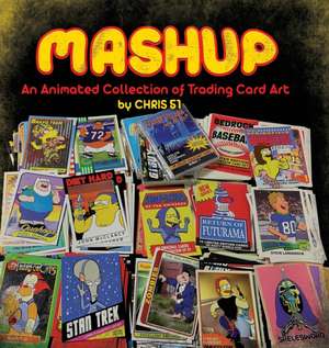 MASHUP An Animated Collection of Trading Card Art de Chris