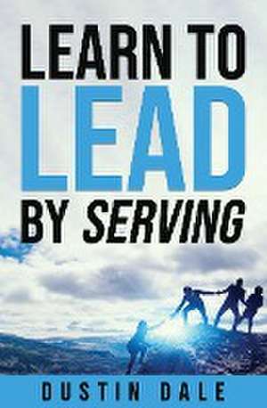 Lean to Lead by Serving de Dale