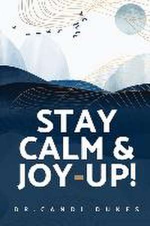 Stay Calm & Joy-Up! de Candi Dukes