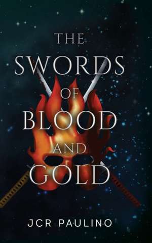 The Swords of Blood and Gold de Jcr Paulino