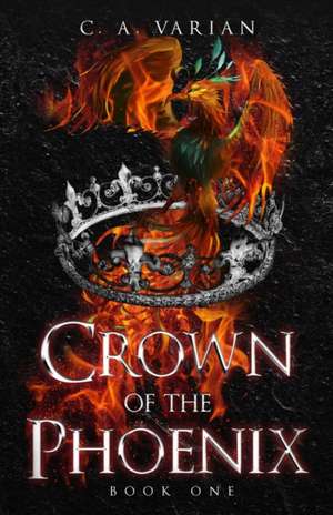 Crown of the Phoenix de C. A. Varian