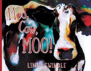 Moo, Cow, Moo! de Linda Swindle