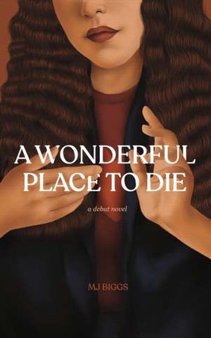 A Wonderful Place To Die de Mj Biggs