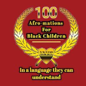 100 Afro-mations for Black Children de Malik Wright