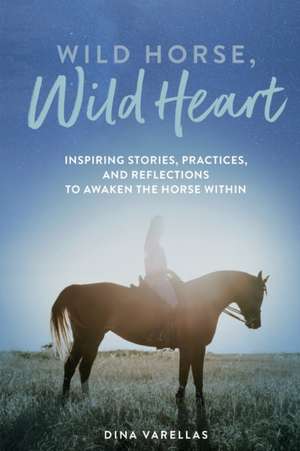 Wild Horse, Wild Heart de Dina Varellas