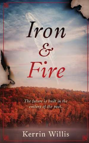 Iron & Fire de Kerrin Willis