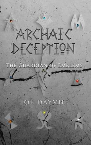 Archaic Deception de Joe Dayvie