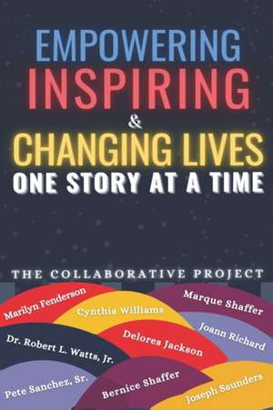 Empowering Inspiring & Changing Lives: One Story at a Time de Marilyn Fenderson