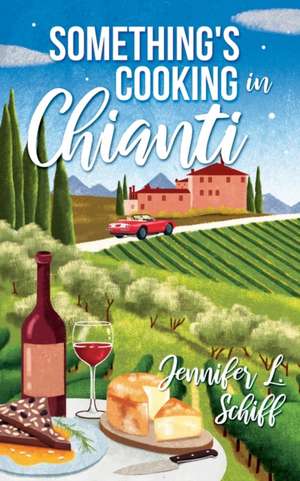 Something's Cooking in Chianti de Jennifer Lonoff Schiff