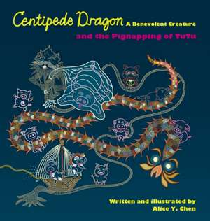 Centipede Dragon A Benevolent Creature and the Pignapping of TuTu de Alice Y Chen