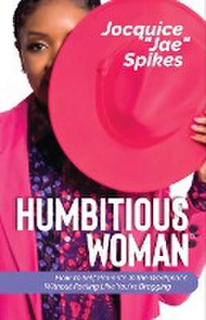 Humbitious Woman ® de Jocquice "Jae" Spikes