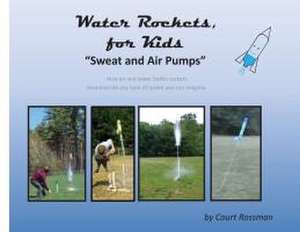 Water Rockets, for Kids de Court E Rossman