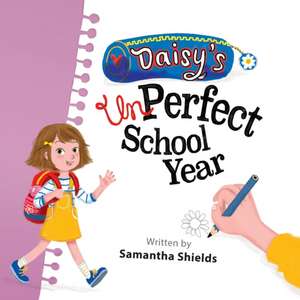 Daisy's unPerfect School Year de Samantha Shields