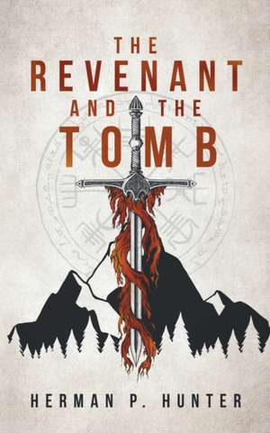 The Revenant and the Tomb de Herman P Hunter