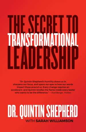 The Secret to Transformational Leadership de Quintin Shepherd