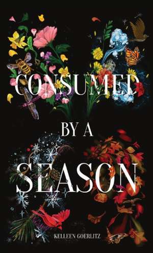 Consumed by a Season de Kelleen Goerlitz