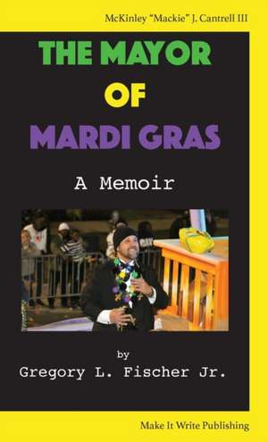 The Mayor of Mardi Gras de Gregory L Fischer