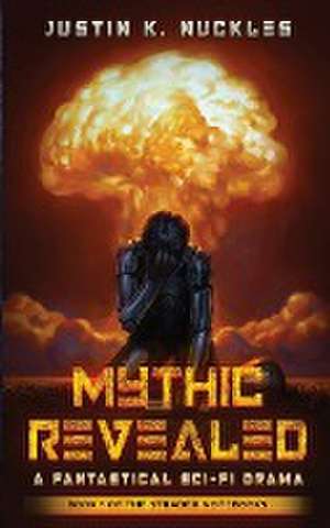 Mythic Revealed de Justin K. Nuckles