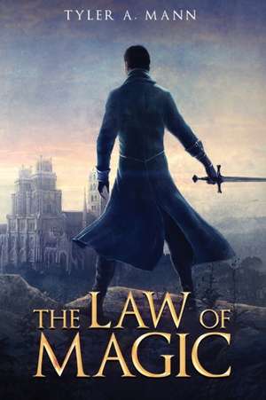 The Law of Magic de Tyler A Mann