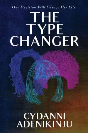 The Type Changer de Cydanni Adenikinju