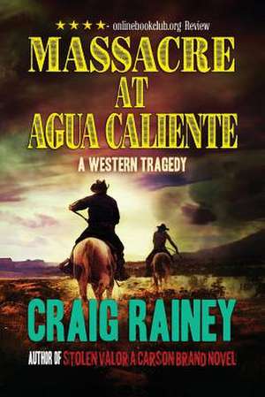 Massacre at Agua Caliente de Craig Rainey