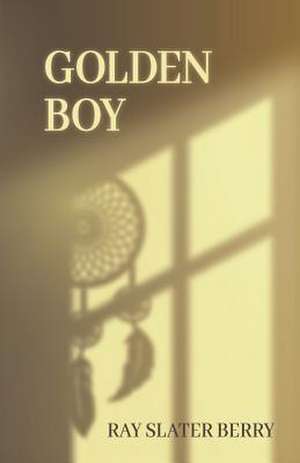 Golden Boy de Ray Slater Berry