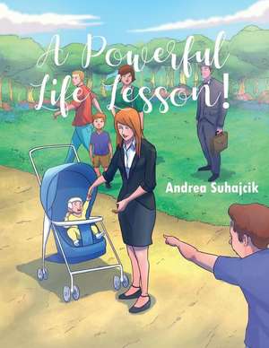 A Powerful Life Lesson! de Andrea Suhajcik