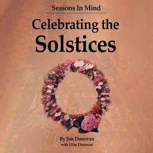 Seasons in Mind: Celebrating the Solstices de Jim Donovan