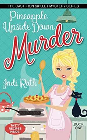 Pineapple Upside Down Murder de Jodi Rath